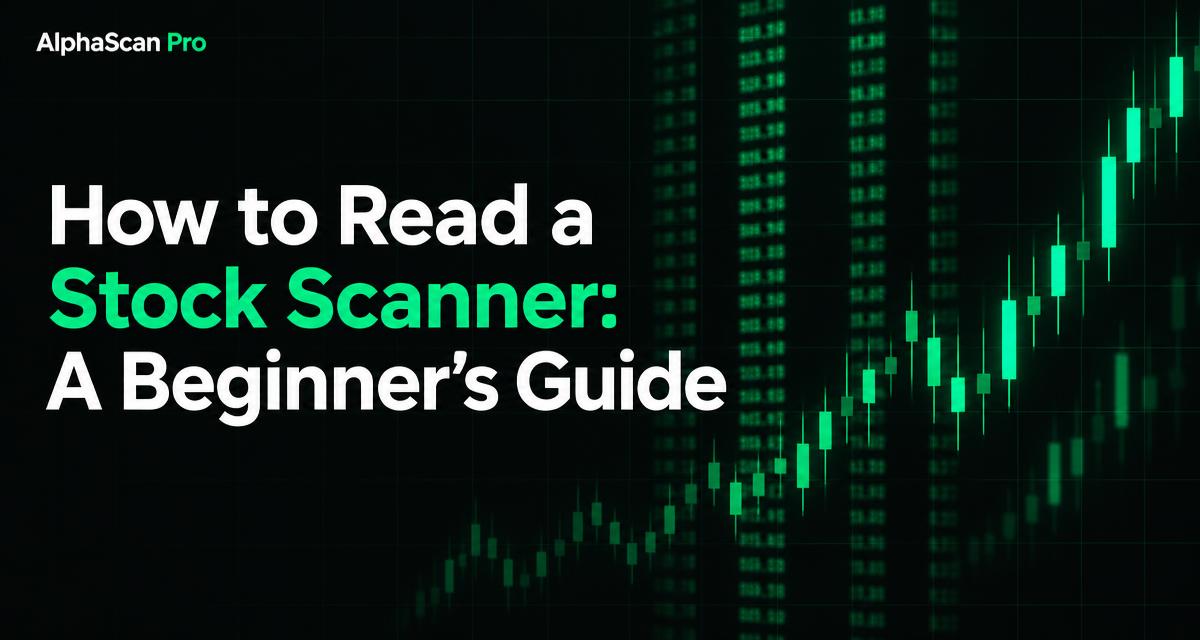 How to Read a Stock Scanner: A Beginner's Guide — AlphaScan Pro